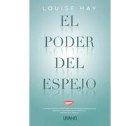 El poder del espejo/ Mirror Work: 21 Dias Para Cambiar Tu Vida / 21 Days to Heal Your Life