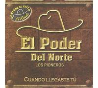 El Poder Del Norte - Cuando Llegaste Tu