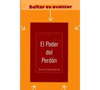 El Poder del Perdón: Soltar es avanzar