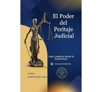 El Poder del Peritaje Judicial: Guia Completa desde la Experiencia