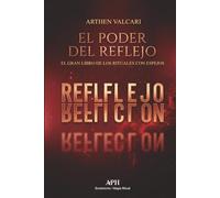 El poder del reflejo: El gran libro de los rituales con espejos