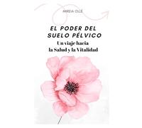 El poder del suelo pélvico: Un viaje hacia la Salud y Vitalidad