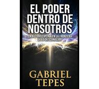 EL PODER DENTRO DE NOSOTROS: La autodisciplina en la frontera de lo desconocido
