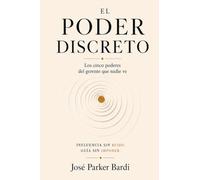 EL PODER DISCRETO: Los cinco poderes del gerente que nadie ve