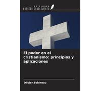El poder en el cristianismo: principios y aplicaciones