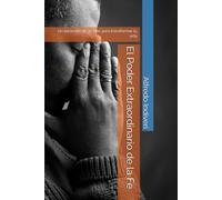 El Poder Extraordinario de la Fe: Un recorrido de 30 días para transformar tu vida