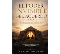 EL PODER INVISIBLE DEL ACUERDO: Cómo dos personas en el nombre de Jesús se convierten en la Tienda del Encuentro
