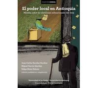 El poder local en Antioquia. Miradas sobre las elecciones subnacionales del 2019: Miradas sobre las elecciones sunbacionales del 2019