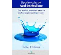 El Poder oculto del Azul de Metileno: El secreto de la longevidad, la energía celular y la optimización del cerebro