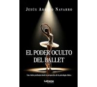 El poder oculto del ballet: Una visión profunda desde la perspectiva de la psicología clínica
