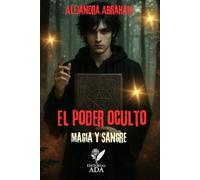 El poder oculto: Magia y sangre