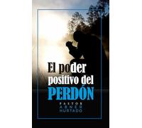 El Poder Positivo del Perdòn