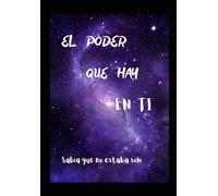El poder que hay en ti: (Sabia que no estaba solo) guía practica para transformarte