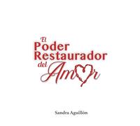 EL PODER RESTAURADOR DEL AMOR