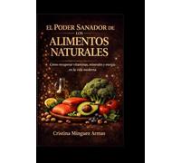 El poder sanador de los alimentos naturales