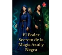 El Poder Secreto de la Magia Azul y Negra