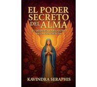 El Poder Secreto del Alma: El Despertar Absoluto de la Conciencia: 1