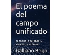 El poema del campo unificado: EL ECO DE LA PALABRA La vibración como Génesis
