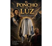 EL PONCHO DE LUZ DEL GENERAL SAN MARTÍN