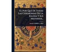 El Por QuÃ(c) De Todas Las Ceremonias De La Iglesia Y Sus Misterios...