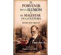 El PORVENIR DE LA ILUSION Y EL MALESTAR EN LA CULTURA