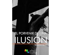 El porvenir de una ilusión (Spanish Edition)