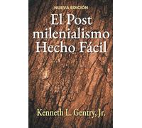 El Postmilenialismo Hecho Fácil