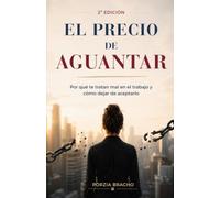 El Precio de Aguantar: Por qué te tratan mal en el trabajo y cómo dejar de aceptarlo