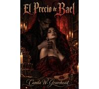 El Precio de Bael: Una novela de romantasy oscuro entre un demonio y la mujer que se atrevió a leer su contrato
