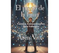 El precio de la fama: Cuentos extraordinarios para valientes
