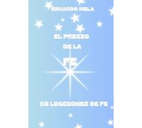 El Precio de la Fe: 50 Lecciones de Fe: 4
