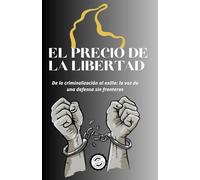 EL PRECIO DE LA LIBERTAD: De la criminalización al exilio: la voz de una defensa sin fronteras