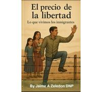 El precio de la libertad: Lo que vivimos los inmigrantes