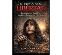 El precio de mi libertad: la deuda que liquide... me dejo en bancarrota emocional.