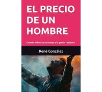EL PRECIO DE UN HOMBRE: Cuando la fuerza se rompe y la gracia restaura