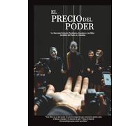 EL PRECIO DEL PODER: La investigación que expone los hilos invisibles que unen a presidentes, senadores y élites económicas... y la hoja de ruta tecnológica para cortarlos (Spanish Edition)