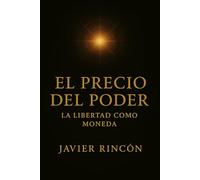 El Precio del Poder: la Libertad como Moneda