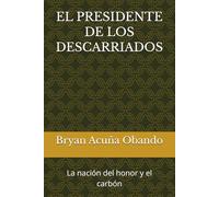 EL PRESIDENTE DE LOS DESCARRIADOS: La nación del honor y el carbón