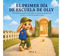 El primer día de escuela de Olly: Una historia reconfortante sobre el primer día de escuela, el valor y el primer pequeño paso