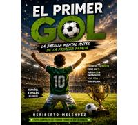El Primer Gol: El partido comienza en la mente
