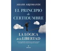El principio de certidumbre: La lógica de la libertad