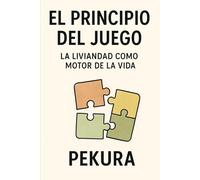 El Principio del Juego: La liviandad como motor de la vida seria