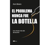El problema nunca fue la botella: Una mirada más álla del alcohol