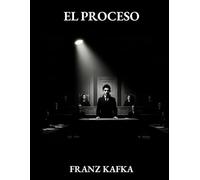 EL PROCESO (CON NOTAS): Franz Kafka