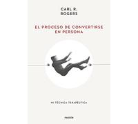 El proceso de convertirse en persona: Mi técnica terapéutica