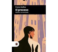 El proceso: Edición con prólogo, comentada y biografía del autor (Nueva traducción)