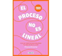 El proceso no es lineal. Guía de hábitos para mejorar tu vida un día a la vez / The Process Isn't a Straight Line. A Habit Guide to ... a Habit Guide to Improve Your Life One Day
