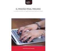 EL PROCESO PENAL PERUANO: Un modelo acusatorio, con rasgos adversariales, garantista o mixto?