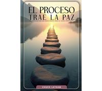 El proceso trae la paz: El Proceso de los Siete Pasos para el Éxito Espiritual