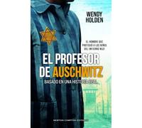 El profesor de Auschwitz. Basado en una historia real. Fredy Hirsch: el judío que protegió a los niños de los nazis